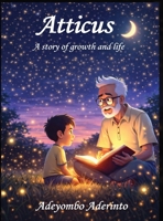 Atticus: A story of growth and life B0GXZVNHHB Book Cover