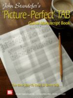 John Standefer's 'Picture-Perfect' TAB Guitar Manuscript Book 0786669365 Book Cover