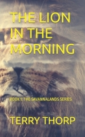 THE LION IN THE MORNING (THE SAVANNALANDS SERIES) 1692269925 Book Cover