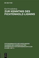 Zur Kenntnis Des Fichtenholz-Lignins: (8. Mitteilung Über Lignin Und Cellulose) 3111189317 Book Cover