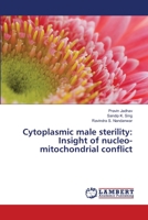 Cytoplasmic male sterility: Insight of nucleo-mitochondrial conflict 6139854601 Book Cover