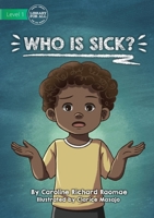 Who Is Sick? 1922721093 Book Cover
