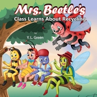 Mrs. Beetle's Class Learns About Recycling 0997085711 Book Cover