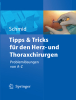 Tipps und Tricks für den Herz- und Thoraxchirurgen: Problemlösungen von A - Z 3540214410 Book Cover