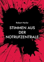 Stimmen aus der Notrufzentrale: Lebensrettung rund um die Uhr (German Edition) 3839137284 Book Cover