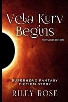 Vela Kurv Begins Part 1 150011815X Book Cover