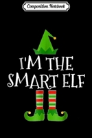 Composition Notebook: I'm The Smartass Elf Family Matching Christmas Pajama Gifts Journal/Notebook Blank Lined Ruled 6x9 100 Pages 1708599592 Book Cover