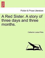 Red Sister: A Story of Three Days and Three Months 1513272020 Book Cover