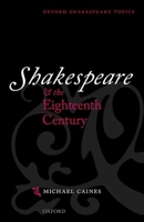 Shakespeare and the Eighteenth Century (Oxford Shakespeare Topics) 0199642370 Book Cover