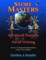 Story Masters: Advanced Notions in Novel Writing 1517344786 Book Cover