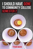 I Should Have Gone to Community College: Semester 2 1537517600 Book Cover
