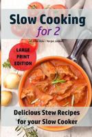 Slow Cooking for Two: Delicious Stew Recipes For your Slow Cooker 1974345866 Book Cover