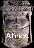 National Geographic Investigates: Ancient Africa: Archaeology Unlocks the Secrets of Africa's Past (NG Investigates) 0792253841 Book Cover