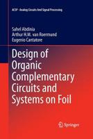 Design of Organic Complementary Circuits and Systems on Foil (Analog Circuits and Signal Processing) 3319373412 Book Cover