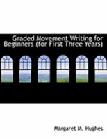 Graded Movement Writing for Beginners (For the First Three Years). 1146139209 Book Cover