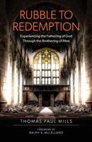 Rubble to Redemption: Experiencing the Fathering of God Through the Brothering of Men 0692702091 Book Cover