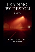 Leading By Design Part 1 B0G3155BZY Book Cover