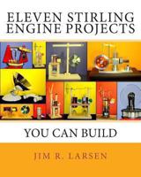 Eleven Stirling Engine Projects You Can Build 1463655355 Book Cover