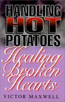 Handling Hot Potatoes - Healing Broken Hearts 1840300779 Book Cover