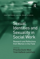 Sexual Identities and Sexuality in Social Work: Research and Reflections from Women in the Field 103292750X Book Cover