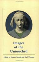 Images of the Untouched: Virginity in Psyche, Myth and Community (The Pegasus Foundation Series, 1) 0882143174 Book Cover