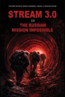 Stream 3.0 Or the Russian Mission Impossible 1970601663 Book Cover