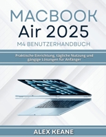 MacBook Air 2025 M4 Benutzerhandbuch: Praktische Einrichtung, tägliche Nutzung und gängige Lösungen für Anfänger (German Edition) B0GMB5WR88 Book Cover