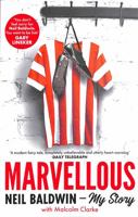 Marvellous: Neil Baldwin - My Story: The most heart-warming story of one man's triumph you will hear this year 1789463408 Book Cover