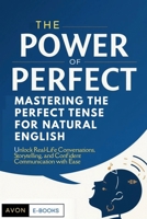The Power of Perfect: Mastering the Perfect Tense for Natural English B0FRVN3Q4N Book Cover