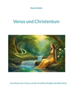 Venus und Christentum: Das Wissen der Venus und die christliche Religion als Matrixkult (German Edition) 3696352896 Book Cover