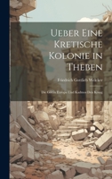 Ueber Eine Kretische Kolonie in Theben: Die Göttin Europa Und Kadmos Den König 1020058773 Book Cover