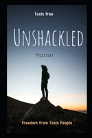 Unshackled: Finding Freedom from Toxic People B0C1JJZDVK Book Cover