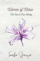 Women of Virtue - The Call to True Identity B0G2LC6MRW Book Cover