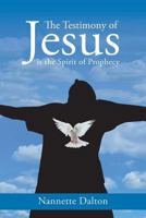 The Testimony of Jesus is the Spirit of Prophecy 1640459227 Book Cover