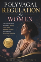 Polyvagal Regulation for Women: The Step-by-Step Guide to Calming Your Body, Healing Triggers, and Building Emotional Stability B0GZKFL2DF Book Cover