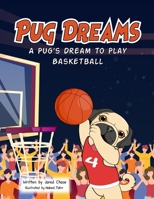 Pug Dreams: A Pugs Dream To Play Basketball B0C47WK7CN Book Cover