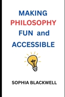 Making Philosophy Fun and Accessible (Cogito Ergo Nope) B0F3XQ72K8 Book Cover