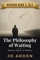 The Philosophy of Waiting: Queues, Delays, & Patience (Modern Mind & Self) B0FH5CC9D9 Book Cover