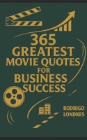 365 GREATEST MOVIE QUOTES FOR BUSINESS SUCCESS B0FVG5GW69 Book Cover