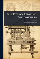 Silk Dyeing, Printing, And Finishing 102489200X Book Cover