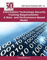 Information Technology Security Training Requirements: A Role- and Performance-Based Model 1495222802 Book Cover