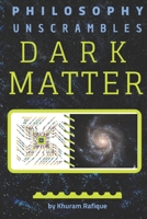 Philosophy Unscrambles Dark Matter 1695176901 Book Cover