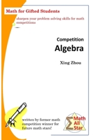 Competition Algebra: Math for Gifted Students 1542567122 Book Cover