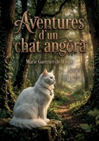 Aventures d'un chat angora: Les péripéties d'un chat angora nommé Mistigris, confronté à l'ennui et en quête de liberté, à travers les yeux de sa jeune propriétaire, Caroline. (French Edition) B0H22YZX3H Book Cover