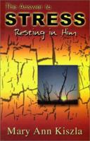 The Answer to Stress: Resting in Him 0965041565 Book Cover