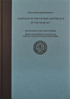 Campaign of the Falieri and Piraeus in the Year 1827 or Journal of a Volunteer Being the Personal Account of Captain Thomas Dougals Whitcombe (Gennadeion Monographs) 0876614055 Book Cover