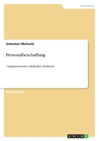 Personalbeschaffung: - Vorgehensweisen, Methoden, Probleme - 3640556445 Book Cover