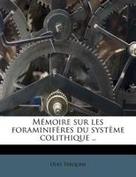 Mémoire sur les foraminifères du système colithique .. 1179294955 Book Cover