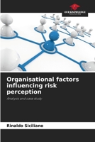 Organisational factors influencing risk perception: Analysis and case study 6206313409 Book Cover