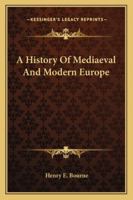 A History of Mediaeval and Modern Europe 1377584208 Book Cover